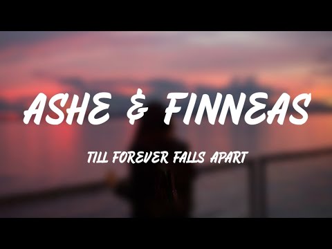 Ashe & Finneas - Till Forever Falls Apart (Lyrics)