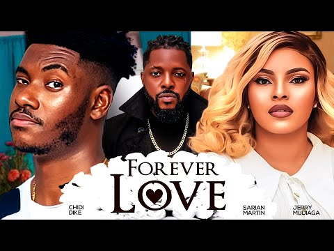 FOREVER LOVE - Chidi Dike, Sarian Martins, Jerry Mudiaga 2024 Nollywood Romantic Movie