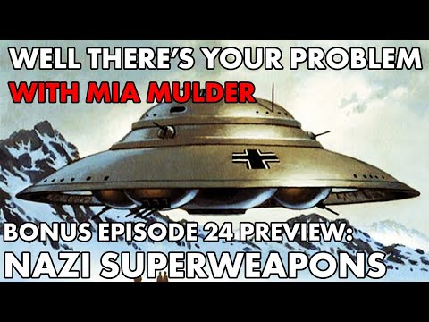 Well There's Your Problem | BONUS Episode 24 PREVIEW: Nazi Superweapons