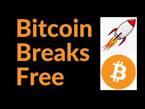 Bitcoin Breaks Free