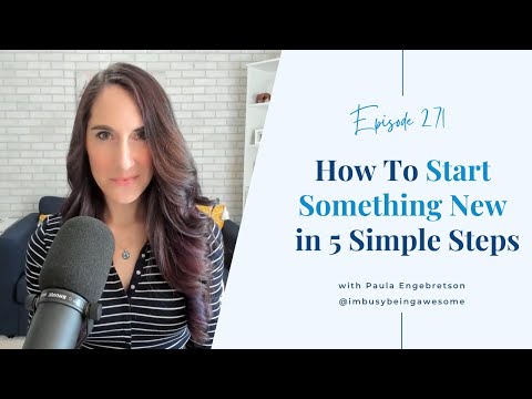 How To Start Something New in 5 Simple Steps | Episode 271