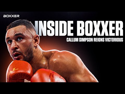 The Night Callum Simpson Became British Champion | INSIDE BOXXER - Behind The Scenes