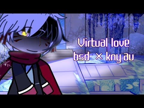 Virtual love // Atsushi nakajima // BSD x KNY au // Gacha