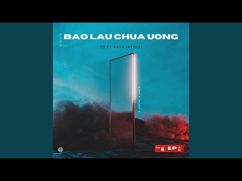 Bao Lâu Chưa Uống (Remix)