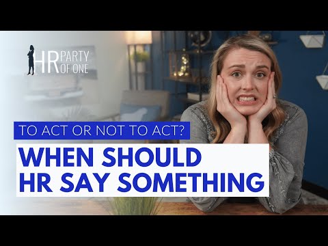 To Act or Not to Act? When Should HR Say Something