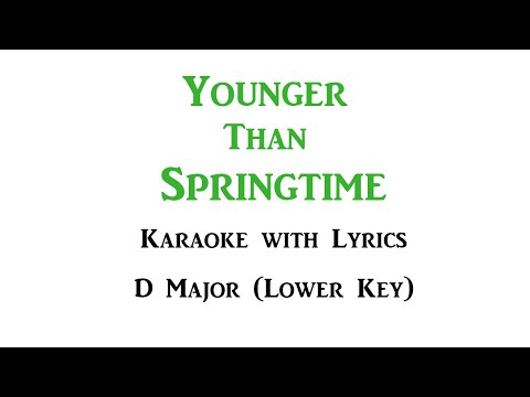 Younger Than Springtime in Lower Key (D Major) Karaoke