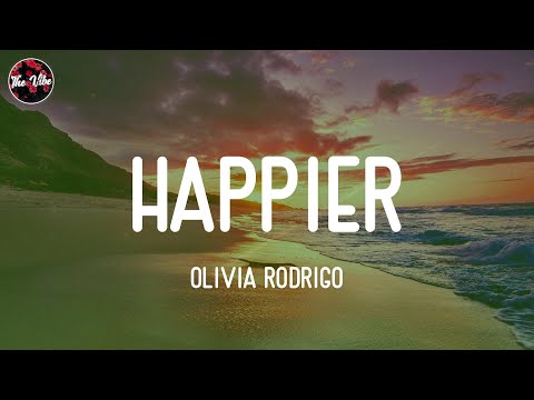 Olivia Rodrigo - happier (Lyrics)