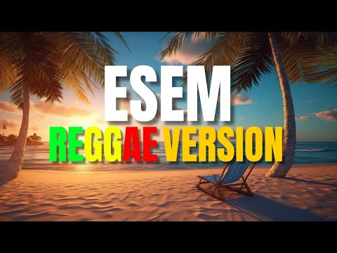 Esem - Reggae Version (DJ Judaz / Yano x Sweetnotes)