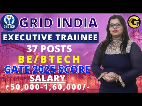 GRID INDIA RECRUITMENT 2024 | EXECUTIVE TRAINEE | 37 POSTS | BE/BTECH | ₹ 50,000 -1,60,000 |FRESHERS