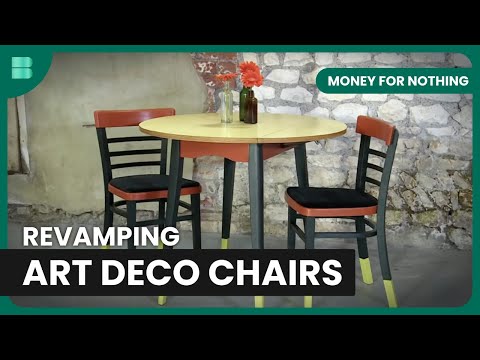 Upcycling Art Deco Chairs - Money For Nothing - Reality TV