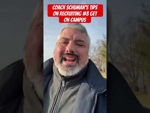 Coach Schuman’s Tips on Recruiting #3 get on campus