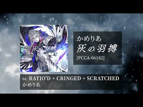 Camellia - RATIO'D + CRINGED + SCRATCHED [From Ashed Wings / 灰の羽搏]