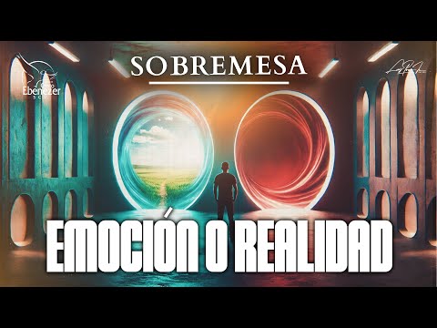 Sobremesa #76 - Emoción o Realidad - Pastor William Carrera Jr. - #Ebenezerscv