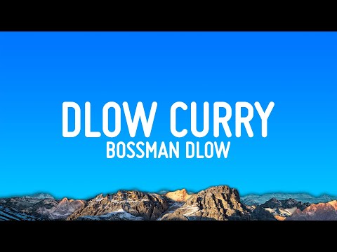 BossMan Dlow - Dlow Curry (Lyrics)