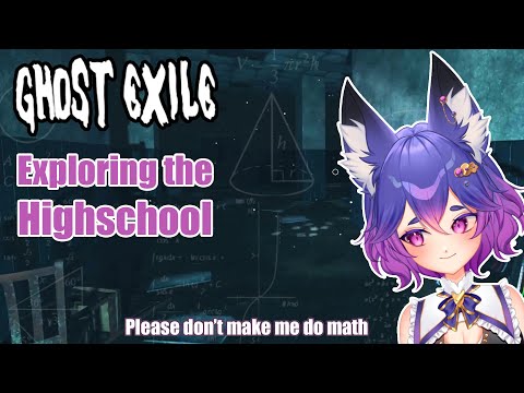 Exploring the School! Having to do math? The true horror! [Ghost Exile]