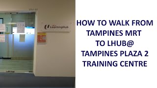 Walk from TAMPINES MRT to LHUB@TAMPINES PLAZA 2 TRAINING CENTRE | Direction VLOG