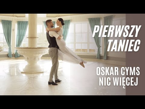 Oskar Cyms - Nic więcej - Pierwszy Taniec Online | Taniec Użytkowy 2na1 | Luźny Taniec Weselny