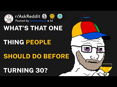 What’s that one thing people in their 20’s should do before turning 30? (r/AskReddit)