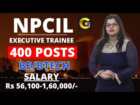 NPCIL RECRUITMENT 2024 | EXECUTIVE TRAINEE | 400 POSTS || BE/BTECH || ₹ 56,100 -1,60,000 || FRESHERS