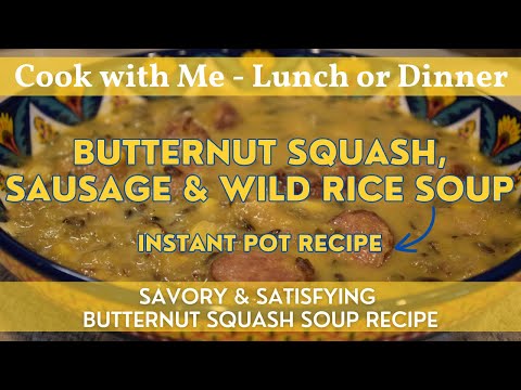 Butternut Squash, Sausage & Wild Rice Soup | Instant Pot Recipe | Savory & Satisfying Soup Recipe