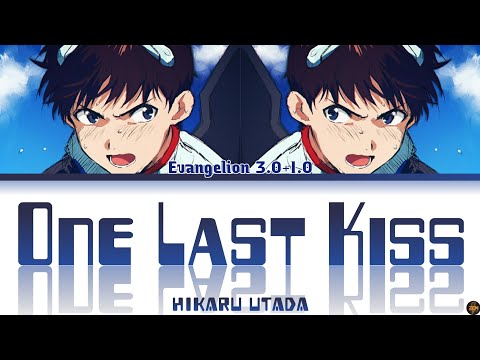 Evangelion 3.0+1.0 Theme Song (Full) -One Last Kiss- Lyrics