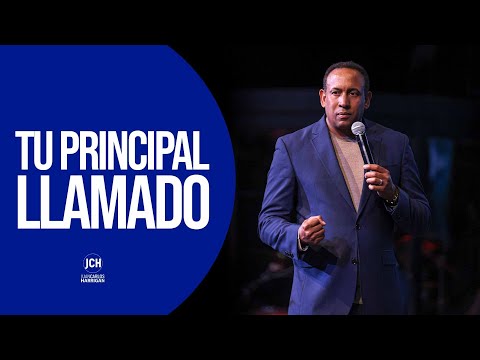 Tu Principal Llamado | Pastor Juan Carlos Harrigan