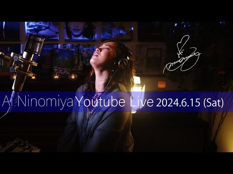 Ai Ninomiya Youtube Live  vol.20 2024/6/15(Sat)