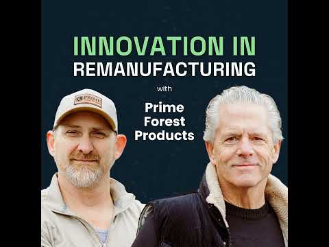 Dreaming Big with Remanufacturing | Prime Forest Products