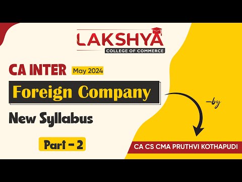 FOREIGN COMPANIES PART 2 || LAW || CA INTER MAY 2024 || BY CA CMA CS PRUTHVI SIR