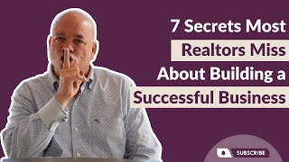 7 Real Estate Secrets to Success Most Realtors Miss