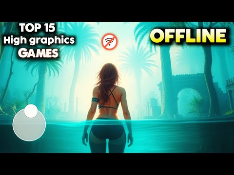 Top 15 High Graphics Offline Games for Android 2024 HD (Part 2) 🌟