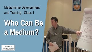 Mediumship Development Training Class 1 - Who Can Be a Medium?