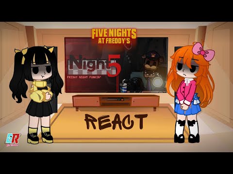 FNAF Girls Kids React - FNF Night 5  -  FNF/FNAF - Gacha Nebula