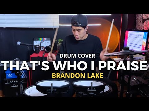 Brandon Lake - That's Who I Praise - DRUM COVER