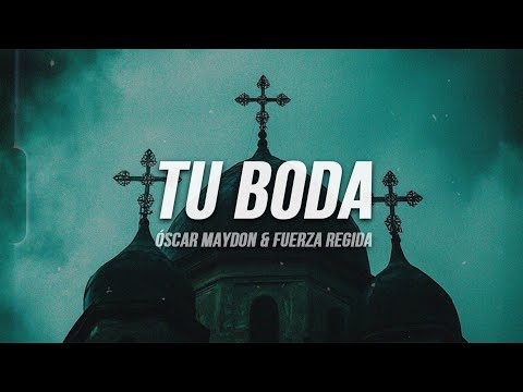 Oscar Maydon x Fuerza Regida - Tu Boda | Letra