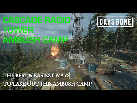 Days Gone - THE CASCADE RADIO TOWER AMBUSH CAMP - The Best & Easiest Ways To Take Out This Camp.