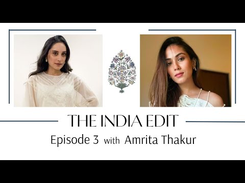 Indian Fashion, Sustainability & our choices with Amrita Thakur | THE INDIA EDIT