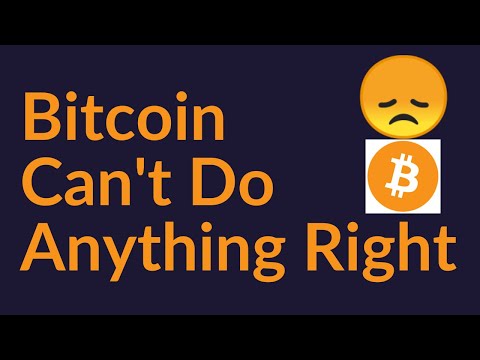 Bitcoin Can't Do Anything Right