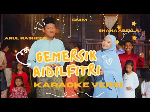 GEMERSIK AIDILFITIR - ARUL RASHEED & SHANA ABELLA ( KARAOKE VERSI )