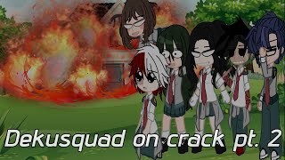 Dekusquad (murdersquad) on crack part 2// read the description//