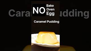 NO BAKE, NO STEAM, EGGLESS CARAMEL PUDDING RECIPE | EASY CARAMEL PUDDING AT HOME | EGGLESS PUDDING