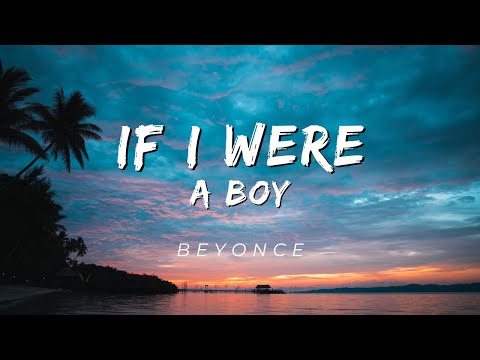 If I Were a Boy - Beyonce (Lyrics)