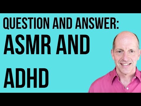 Q & A: ASMR and ADHD - Any Connection?