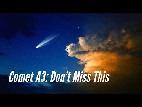 Comet A3: The Sky Show Everyone Will Be Talking About - Comet Tsuchinshan Atlas