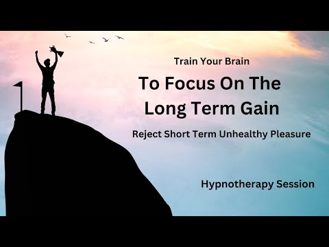 Train Your Brain To Focused On The Long Term Goal Hypnosis