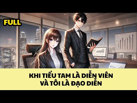 [FULL REVIEW] KHI TIỂU TAM LÀ DIỄN VIÊN VÀ TÔI LÀ ĐẠO DIỄN