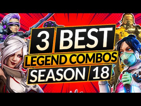 Top 3 LEGEND COMBOS for Season 18 - BROKEN TEAM COMPS to ABUSE - Apex Legends Guide