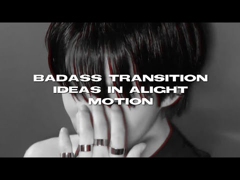 badass transition ideas - alight motion