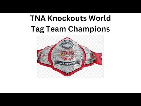 Every TNA Knockouts World Tag Team Champion