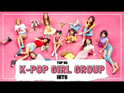 Top 50 K-POP GIRL GROUP Hits